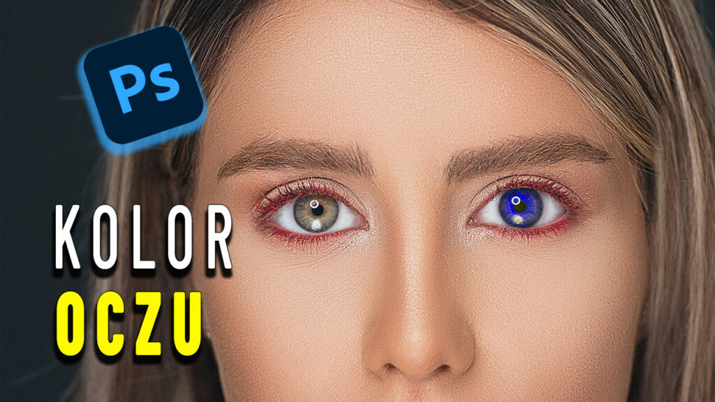 Zmiana koloru oczu - Kurs Adobe Photoshop