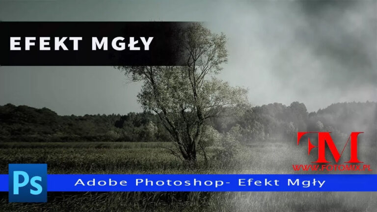 Efekt mgły na zdjęciach. Kurs Adobe Photoshop
