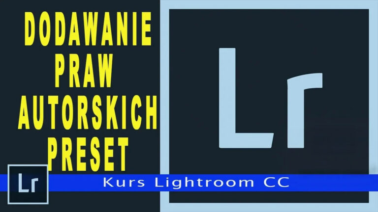 Jak Dodać dane kontaktowe i dane o prawach autorskich do Adobe Lightroom CC. Tworzenie Presetu.
