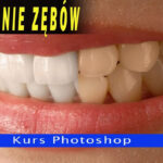 Odkryj magię wybielania zębów! Niezwykły kurs Photoshop, który odmieni Twój uśmiech