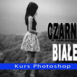 Zaskakujące efekty czarno-białej fotografii w Photoshopie - stwórz niezapomniane obrazy