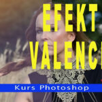 Sekretna formuła: Jak osiągnąć efekt Valencia w Photoshopie i zdobyć Instagramową sławę