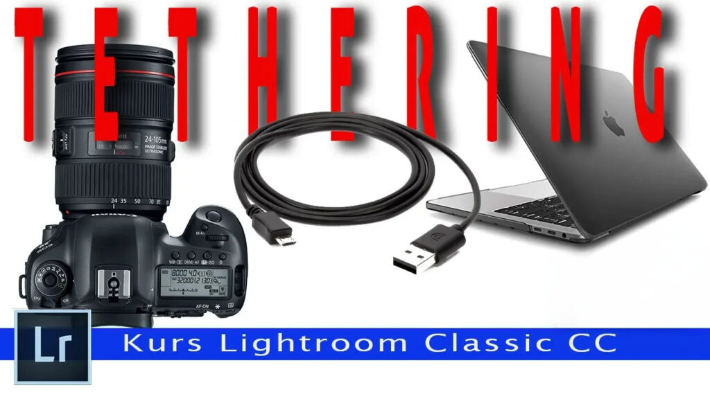 Tethering w Lightroom Classic