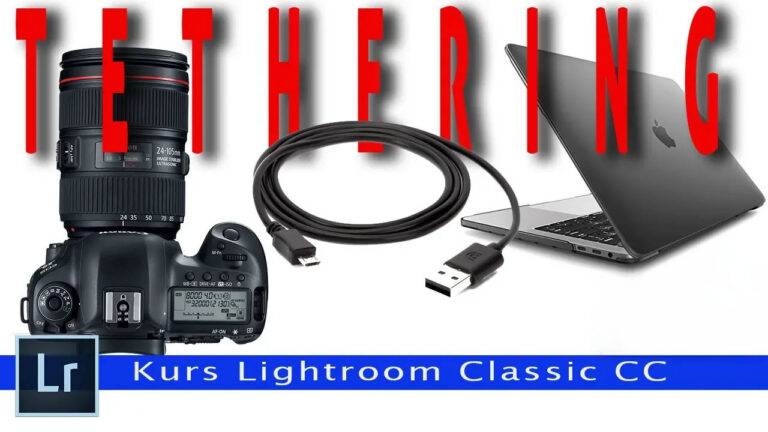 Odkryj pełen potencjał twórczy! Tethering w Lightroom Classic CC – emocje na żywo