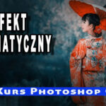 Efekt Dramatyczny w Photoshop