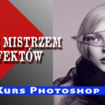 Photoshop i Magia Efektów