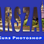 Jak wykonać napis ze zdjęcia - Kurs Photoshop