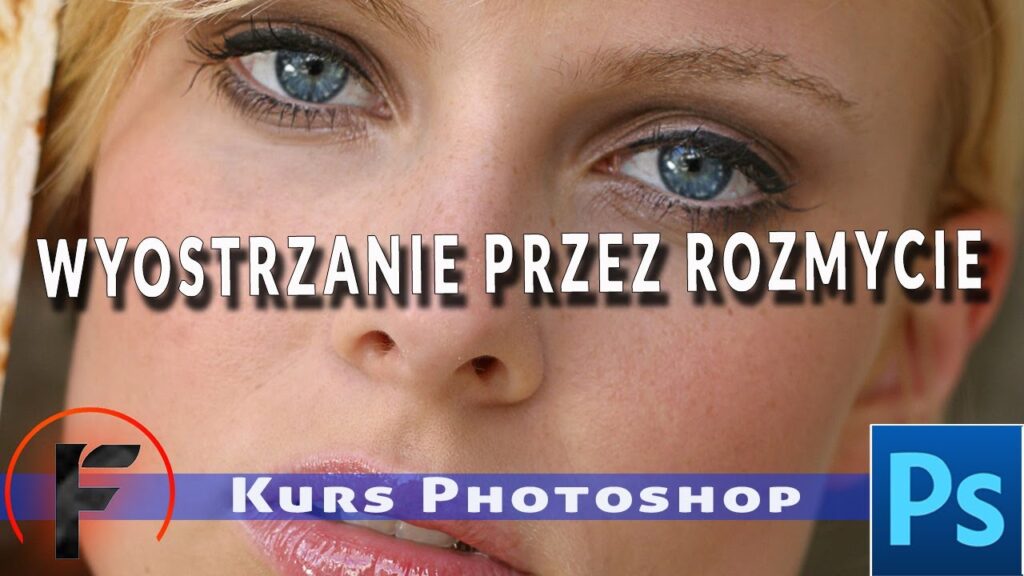 Wyostrzanie Zdjęcia przez Zmiękczenie