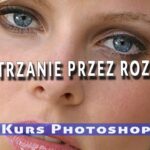 Wyostrzanie Zdjęcia przez Zmiękczenie