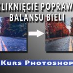 Jak poprawić balans bieli