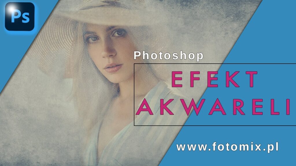 efekt akwareli w Photoshopie
