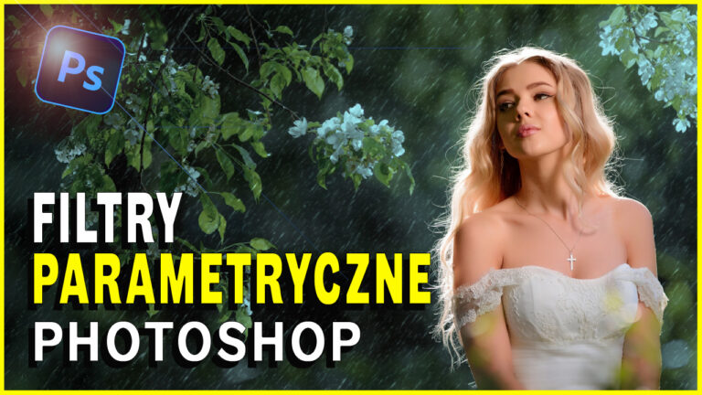 Filtry parametryczne w Photoshopie – nowa era edycji !