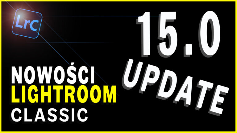 Lightroom Classic v15: 15 przełomowych funkcji – zobacz!