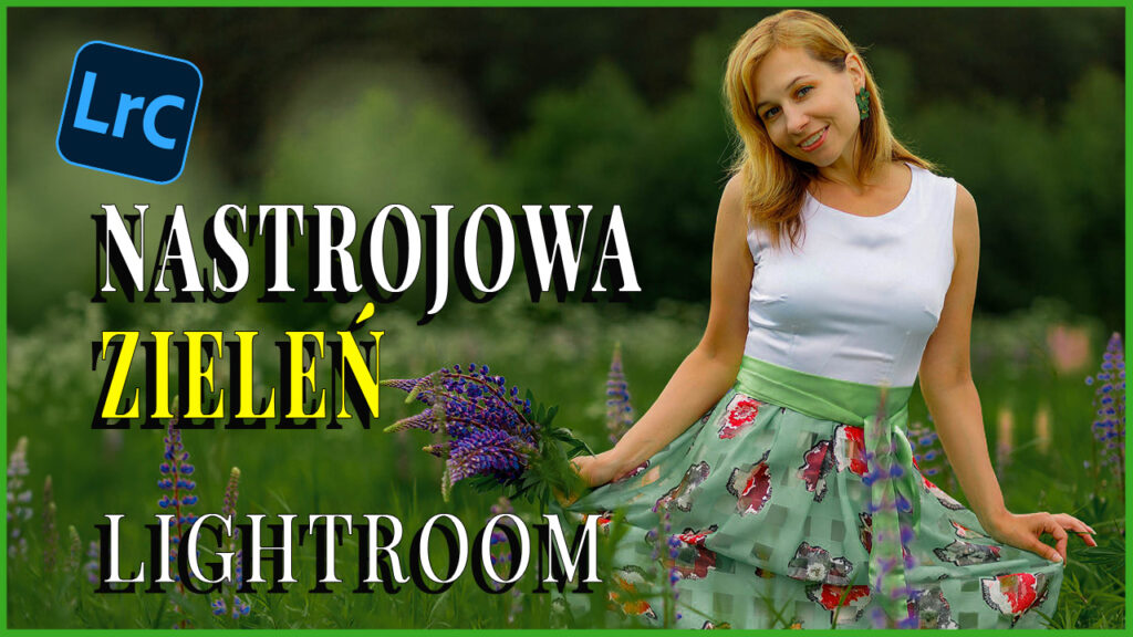 klimatyczna zieleń w Lightroomie