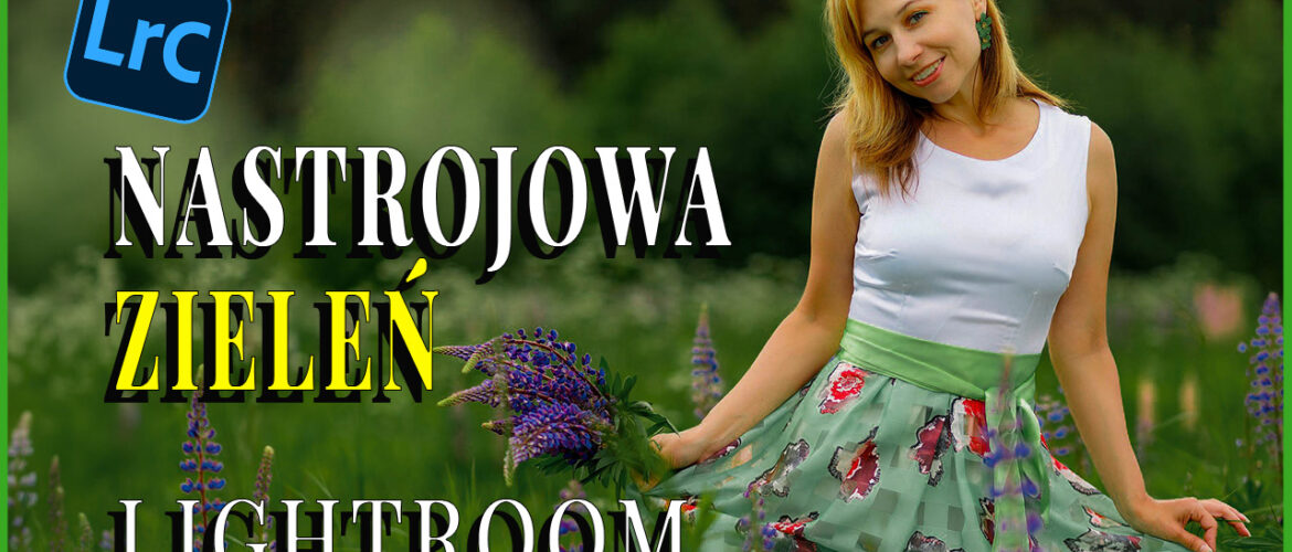 klimatyczna zieleń w Lightroomie