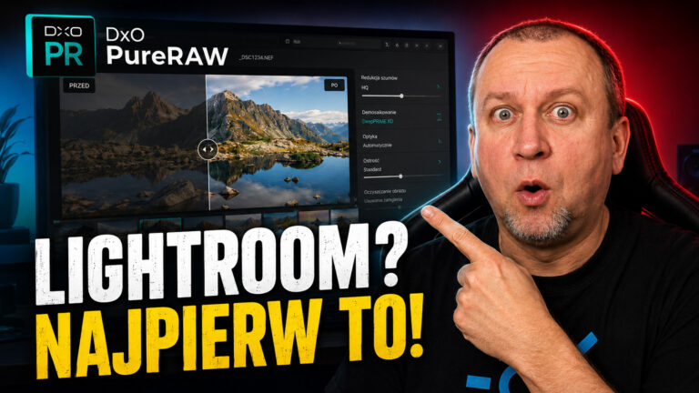 DXO PureRAW 6 i Lightroom – prosty trik na lepszy RAW